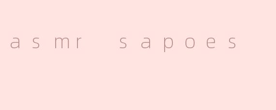 asmr sapoes